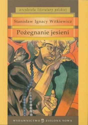 Okładka książki Pożegnanie jesieni / Stanisław Ignacy Witkiewicz ; posł Tomasz Macios.