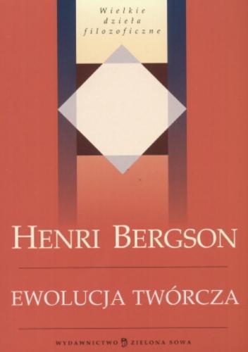 Okładka książki Ewolucja twórcza / Henri Bergson ; przełożył Florian Znaniecki ; wstęp Leszek Kołakowski.