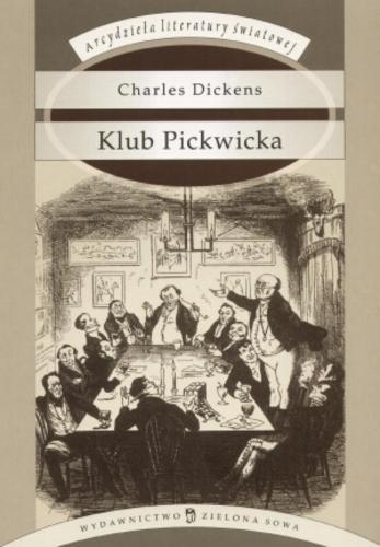 Okładka książki Klub Pickwicka / Charles Dickens ; tł. Włodzimierz Górski ; tł. Zofia Popławska ; tł. Wiktor Popławski ; tł. Paweł Gruchała.