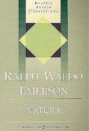 Okładka książki Natura. Amerykański uczony / Ralph Waldo Emerson ; pos. Piotr Gutowski ; tł. Michał Filipczuk.