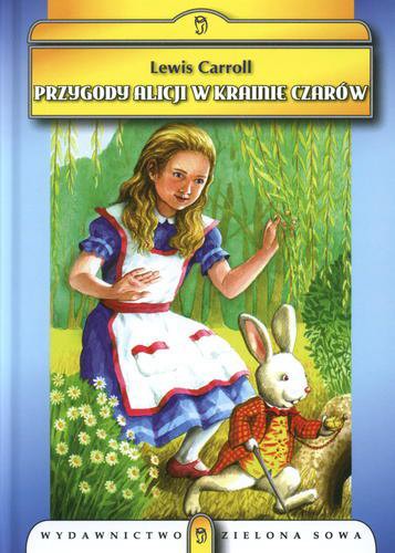 Okładka książki Przygody Alicji w Krainie Czarów / Lewis Carroll ; il. John Tenniel ; tł. Maciej Słomczyński.
