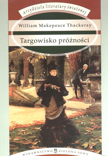 Okładka książki Targowisko próżności : powieść bez bohatera / William Makepeace Thackeray ; tł. Bronisław Dobrowolski.