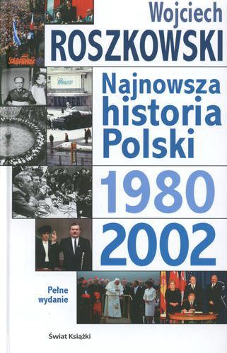 Okładka książki Najnowsza historia Polski. [3] 1980-2002 / Wojciech Roszkowski.