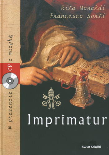 Okładka książki Imprimatur Secretum Veritas Mysterium [cykl] T. 1 Imprimatur / Rita Monaldi ; Francesco Sorti ; tł. Hanna Borkowska.