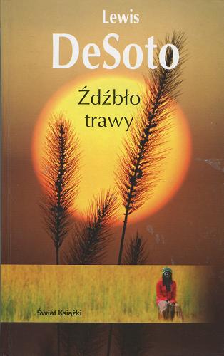 Okładka książki Źdźbło trawy / Lewis DeSoto ; z angielskiego przełożyła Małgorzata Żbikowska.
