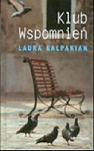 Okładka książki Klub Wspomnień / Laura Kalpakian ; z ang. przeł. Katarzyna Malita.