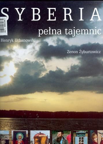 Okładka książki Syberia pełna tajemnic / tekst Henryk Urbanowski ; zdjłcia Zenon Żyburtowicz.