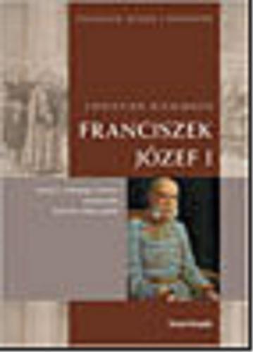 Okładka książki Franciszek Józef I / Christian Dickinger ; z niem. przeł. Mieczysław Dutkiewicz.