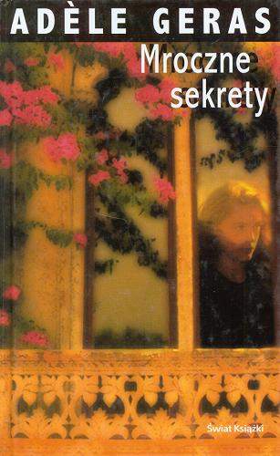 Okładka książki Mroczne sekrety / Adele Geras ; tł. Bożenna Stokłosa.