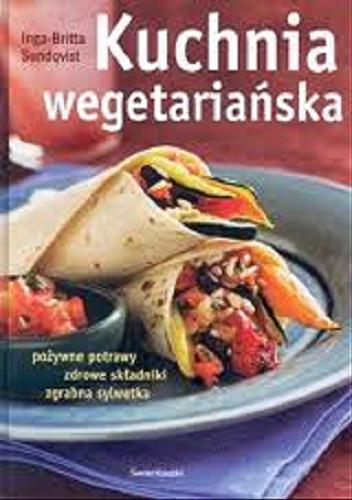 Okładka książki  Kuchnia wegetariańska : pożywne potrawy, zdrowe składniki, zgrabna sylwetka  1