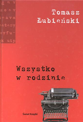 Okładka książki Wszystko w rodzinie / Tomasz Łubieński.