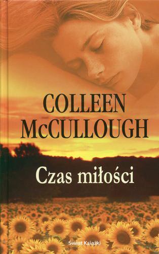 Okładka książki Czas miłości / Colleen McCullough ; z angielskiego przełożyła Bożena Krzyżanowska.