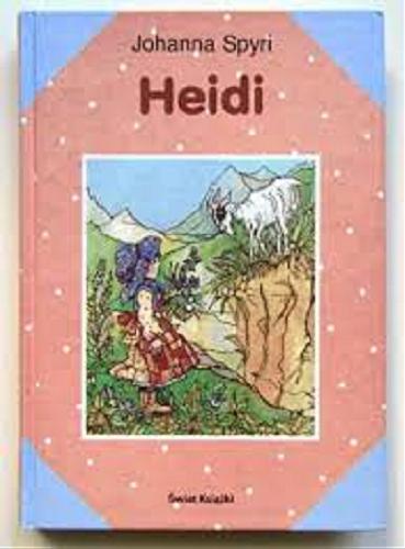 Okładka książki Heidi / Johanna Spyri ; ilustracje Cecylia Staniszewska ; tłumaczenie Izabella Korsak.