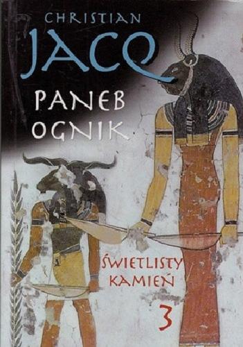Okładka książki Paneb Ognik / Christian Jacq ; z francuskiego przełożył Zygmunt Burakowski.