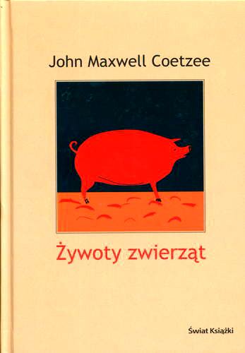 Okładka książki Żywoty zwierząt / John Maxwell Coetzee ; z ang. przeł. Anna Dobrzańska-Gadowska.