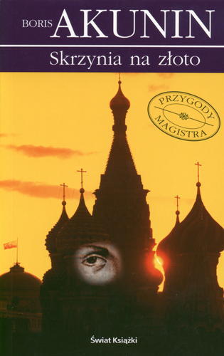 Okładka książki Skrzynia na złoto / Boris Akunin ; z rosyjskiego przełożyła Elżbieta Rawska.