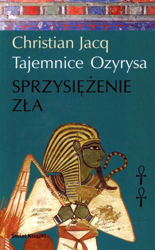 Okładka książki Sprzysiężenie zła / Christian Jacq ; zfrancuskiego przełożył Zygmunt Burakowski.