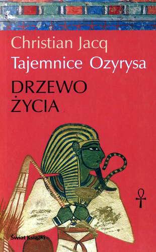 Okładka książki Drzewo Życia / Christian Jacq ; z francuskiego przełożył Zygmunt Burakowski.