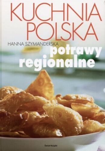 Okładka książki Kuchnia polska : potrawy regionalne / Hanna Szymanderska.