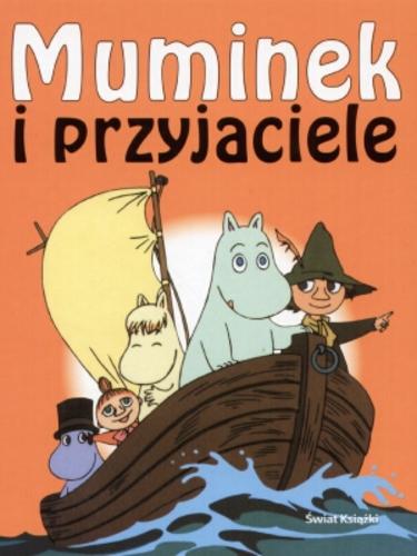 Okładka książki Muminek i przyjaciele / według Tove Jansson ; ze szwedzkiego przełożyła Elżbieta Ptaszyńska-Sadowska.