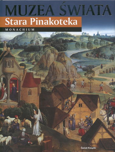 Okładka książki Stara Pinakoteka - Monachium / Silvia Borghesi ; tł. Hanna Borkowska.