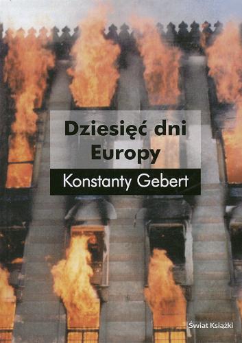 Okładka książki Dziesięć dni Europy : archeologia pamięci / Konstanty Gebert.