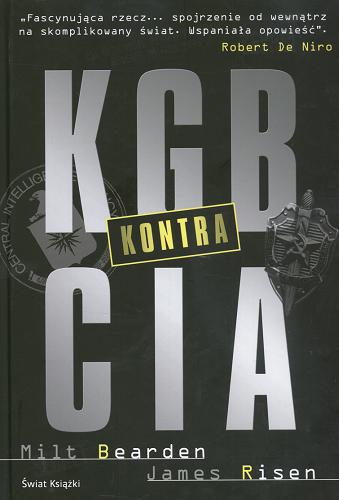 Okładka książki KGB kontra CIA / Milt Bearden ; James Risen ; z angielskiego przełożył Łukasz Gałecki.