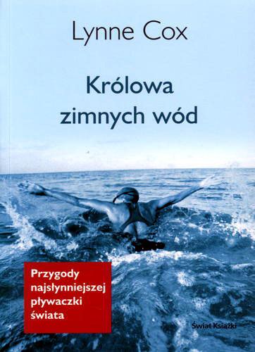 Okładka książki Królowa zimnych wód / Lynne Cox ; z języka angielskiego przełożyła Agnieszka Monika Kawalec.