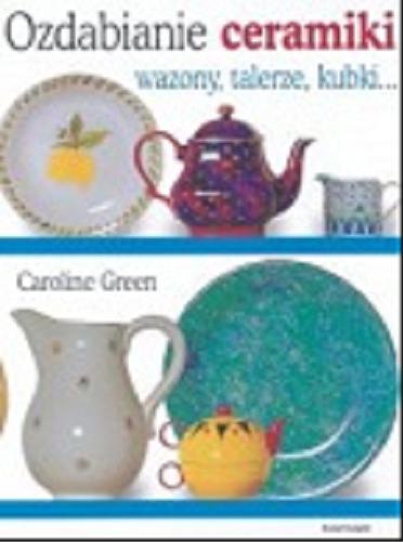 Okładka książki  Ozdabianie ceramiki : wazony, talerze, kubki...  1