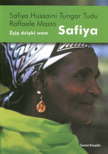 Okładka książki Safiya : żyję dzięki wam / Safiya Hussaini Tungar Tudu, Raffaele Masto ; z angielskiego przełożyła Małgorzata Żbikowska.