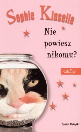 Okładka książki Nie powiesz nikomu ? / Sophie Kinsella ; z ang. przeł. Monika Wiśniewska.