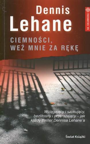 Okładka książki Ciemności, weź mnie za rękę / Dennis Lehane ; z ang. przeł. Andrzej Leszczyński.