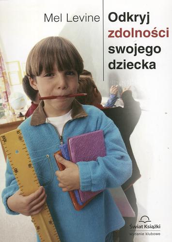 Okładka książki Odkryj zdolności swojego dziecka / Melvin D Levine ; tł. Witold Falkowski.