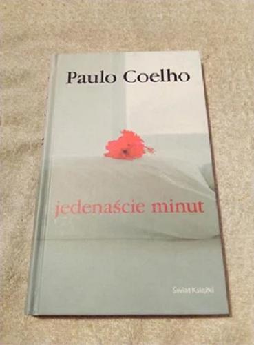 Okładka książki Jedenaście minut / Paulo Coelho ; z portugalskiego przełożyła Basia Stępień, Marek Janczur.