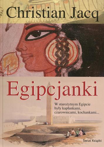 Okładka książki Egipcjanki / Christian Jacq ; z francuskiego przełożyła Barbara Tkaczow.