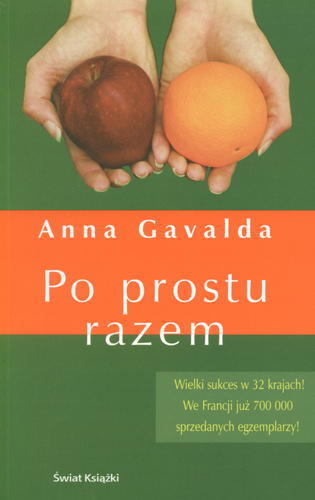 Okładka książki Po prostu razem / Anna Gavalda ; z francuskiego przełożyła Hanna Zbonikowska-Bernatowicz.