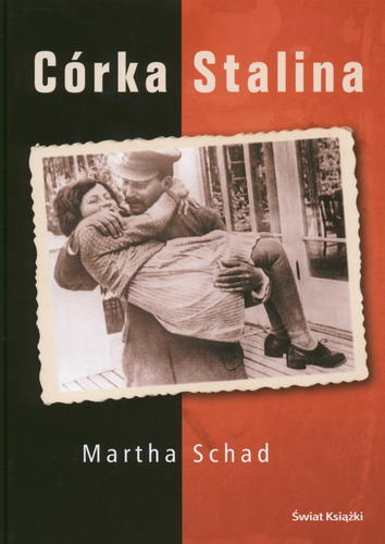 Okładka książki Córka Stalina / Martha Schad ; z niem. przeł. Krzysztof Żak.