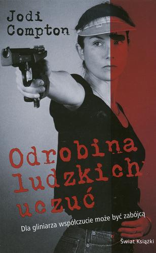 Okładka książki Odrobina ludzkich uczuć / Jodi Compton ; tł. Anna Dobrzańska-Gadowska.