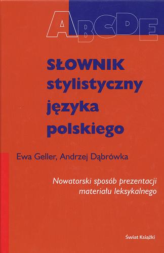 Okładka książki Słownik stylistyczny języka polskiego / Ewa Geller ; Andrzej Dąbrówka.