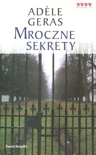 Okładka książki Mroczne sekrety / Adele Geras ; z ang. przeł. Bożenna Stokłosa.