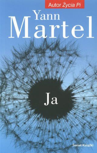 Okładka książki Ja / Yann Martel ; z angielskiego przełożyła Anna Dobrzańska.
