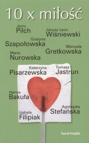 Okładka książki 10 x miłość /  Jerzy Pilch [et al.].