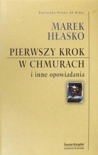 Okładka książki Pierwszy krok w chmurach : i inne opowiadania / Marek Hłasko ; posłowie Henryk Grynberg.