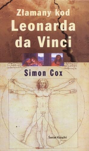 Okładka książki Złamany kod Leonarda da Vinci / Simon Cox ; z ang. przeł. Bożenna Stokłosa.