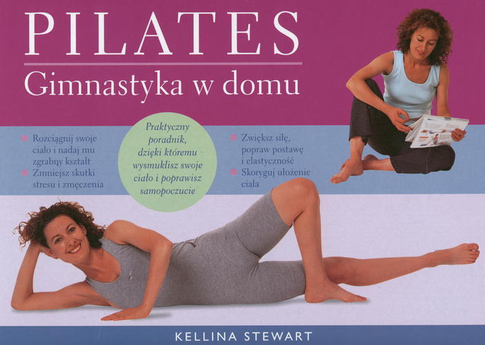 Okładka książki Pilates : gimnastyka w domu / Kellina Stewart ; tł. Zbigniew Kościuk.