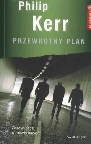 Okładka książki Przewrotny plan / Philip Kerr ; z angielskiego przełożył Wiesław Marcysiak.