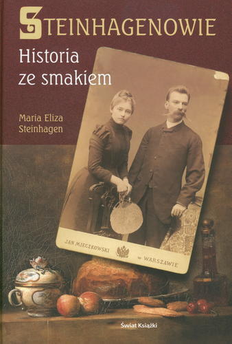 Okładka książki Steinhagenowie : historia ze smakiem / Maria Czeladzka.