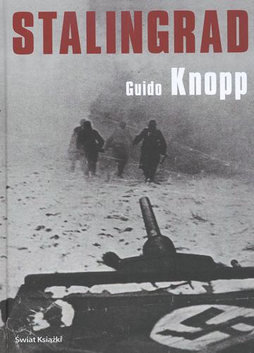 Okładka książki Stalingrad / Guido Knopp ; z niemieckiego przełożył Krzysztof Żak.