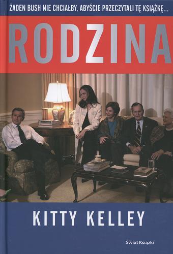 Okładka książki Rodzina / Kitty Kelley ; tł. Barbara Gadomska ; tł. Piotr Amsterdamski.