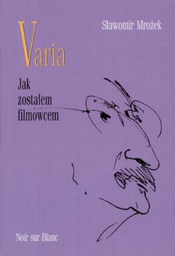 Okładka książki Varia T. 2 Jak zostałem filmowcem / Sławomir Mrożek ; wybór i oprac. Tadeusz Nyczek.